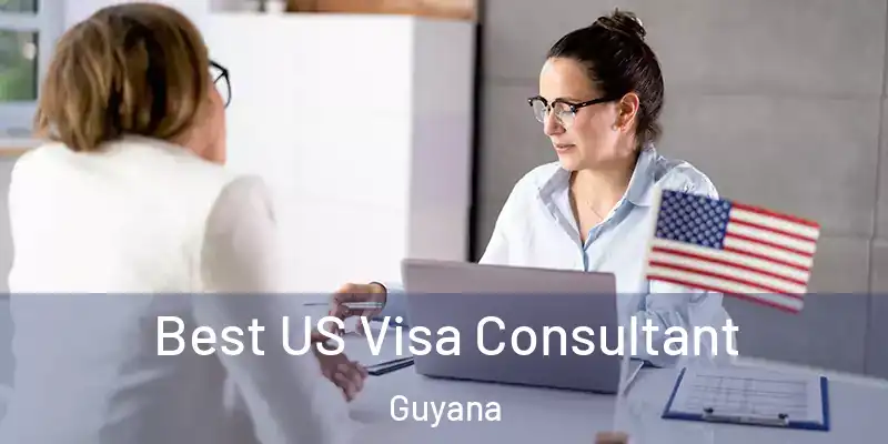 Best US Visa Consultant Guyana