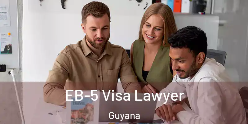  EB-5 Visa Lawyer Guyana