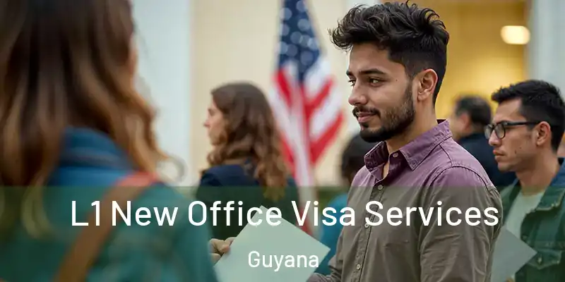  L1 New Office Visa Services Guyana