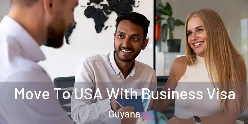  Move To USA With Business Visa Guyana