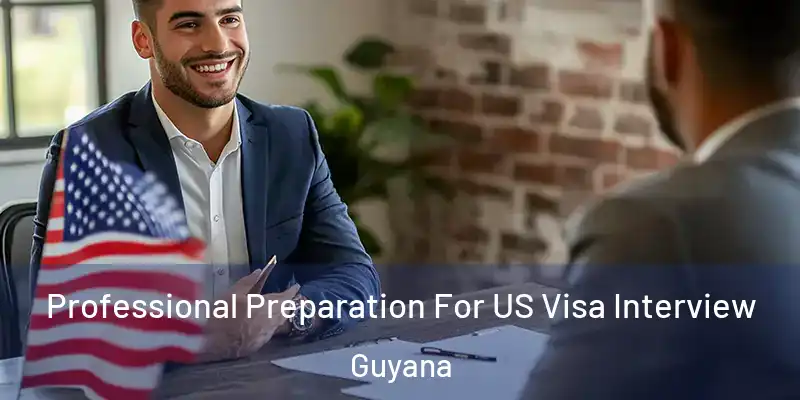 Professional Preparation For US Visa Interview Guyana