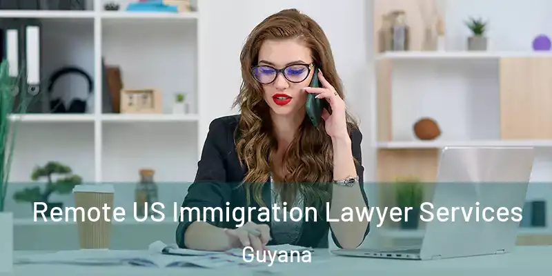  Remote US Immigration Lawyer Services Guyana