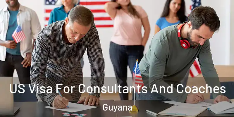  US Visa For Consultants And Coaches Guyana