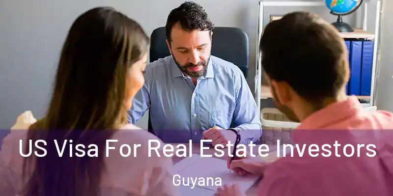  US Visa For Real Estate Investors Guyana