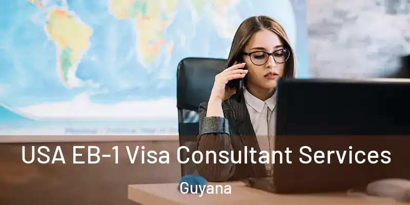  USA EB-1 Visa Consultant Services Guyana
