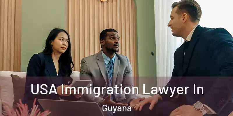  USA Immigration Lawyer In Guyana